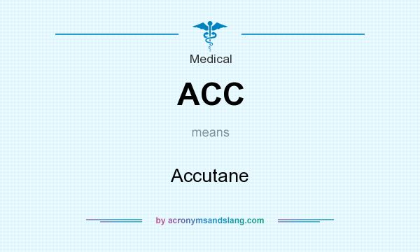 What does ACC mean? It stands for Accutane