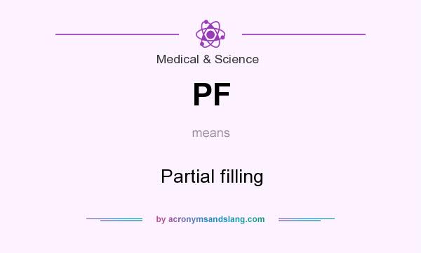 What does PF mean? It stands for Partial filling