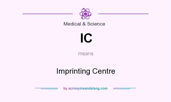 What does IC mean? It stands for Imprinting Centre