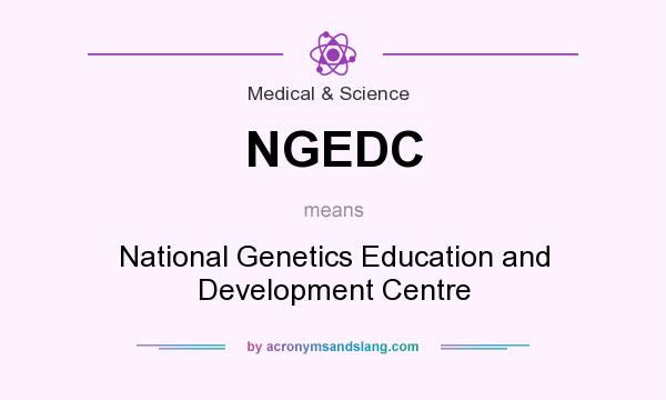 What does NGEDC mean? It stands for National Genetics Education and Development Centre