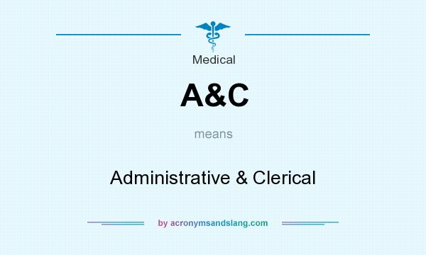 What does A&C mean? It stands for Administrative & Clerical