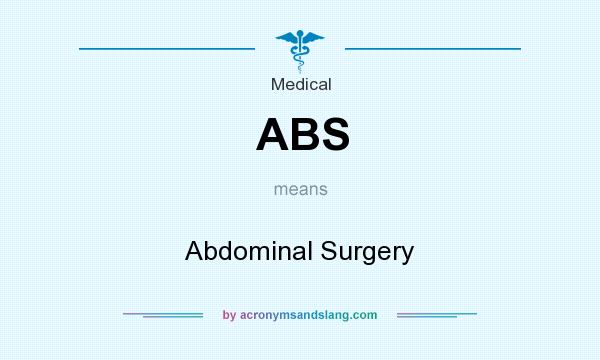 What does ABS mean? It stands for Abdominal Surgery