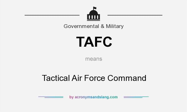 What does TAFC mean? It stands for Tactical Air Force Command