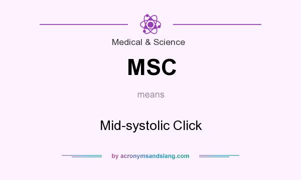 What does MSC mean? It stands for Mid-systolic Click