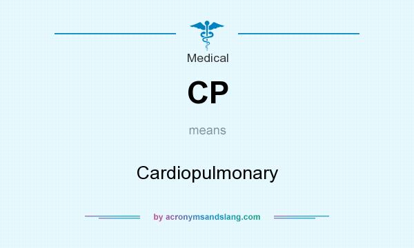 What does CP mean? It stands for Cardiopulmonary