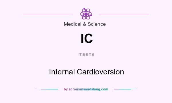 What does IC mean? It stands for Internal Cardioversion