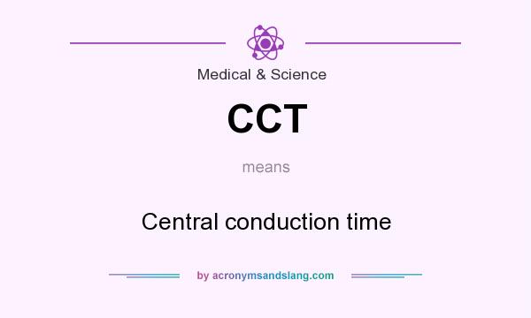 What does CCT mean? It stands for Central conduction time
