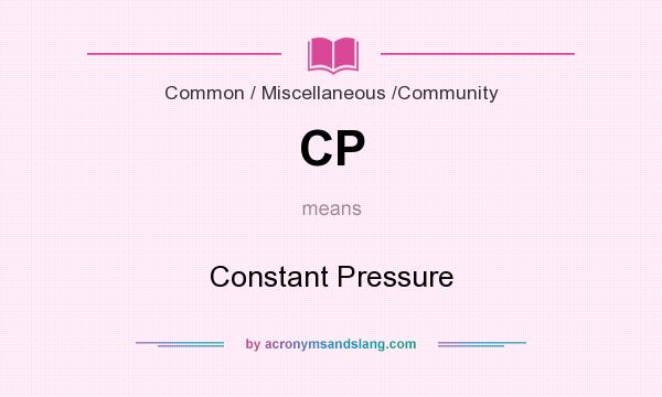 What does CP mean? It stands for Constant Pressure