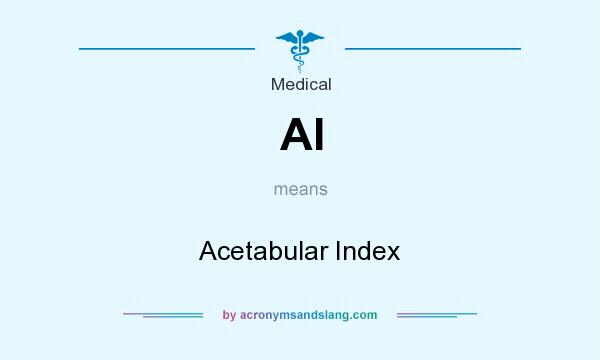 What does AI mean? It stands for Acetabular Index