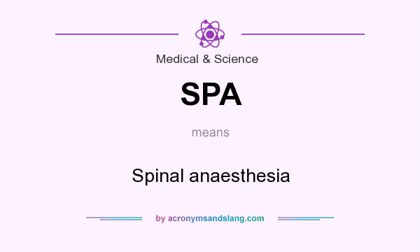 What does SPA mean? It stands for Spinal anaesthesia