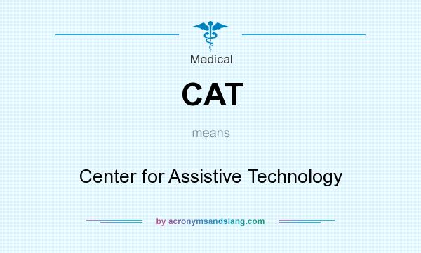 What does CAT mean? It stands for Center for Assistive Technology