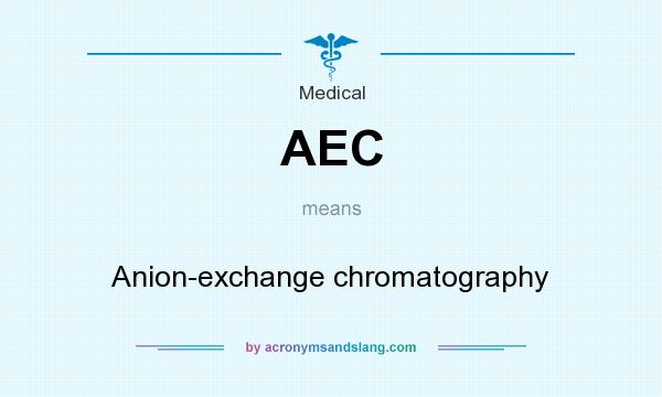What does AEC mean? It stands for Anion-exchange chromatography