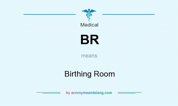 BR - Birthing Room by