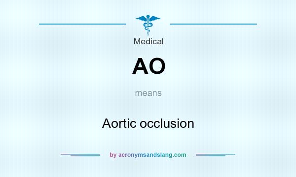 What does AO mean? It stands for Aortic occlusion