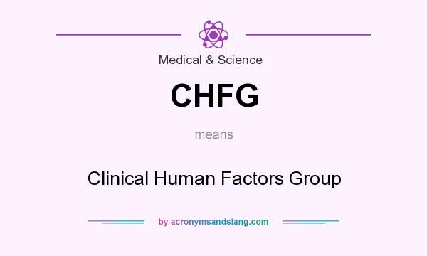 What does CHFG mean? It stands for Clinical Human Factors Group