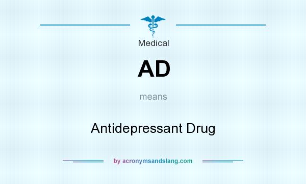 What does AD mean? It stands for Antidepressant Drug