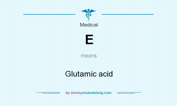 What does E mean? It stands for Glutamic acid