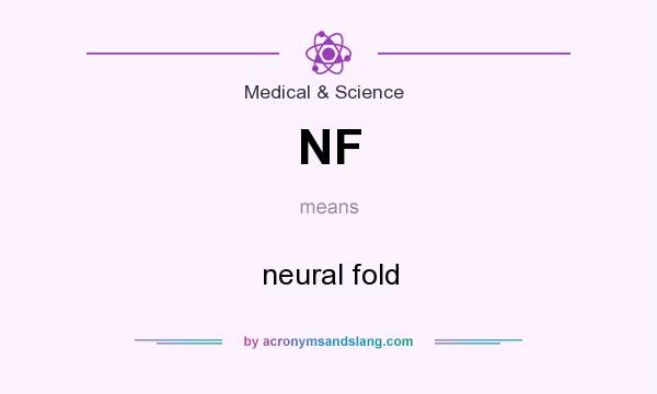What does NF mean? It stands for neural fold