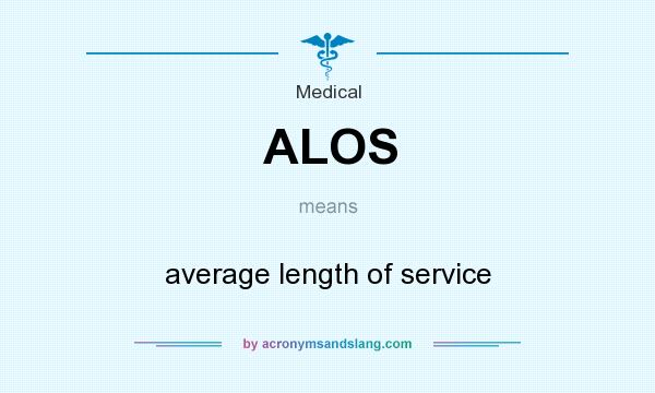 What does ALOS mean? It stands for average length of service