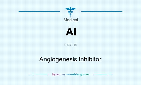 What does AI mean? It stands for Angiogenesis Inhibitor
