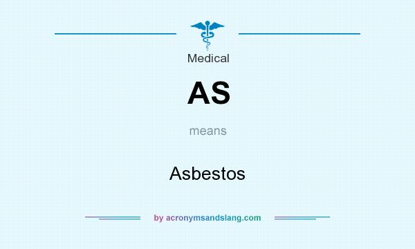 What does AS mean? It stands for Asbestos