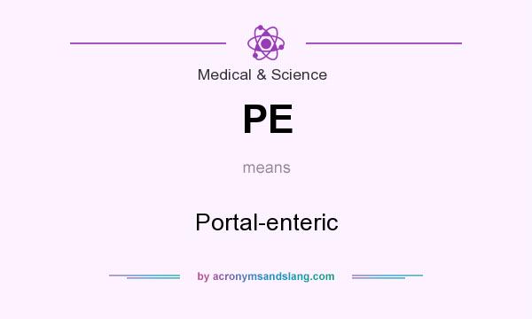 What does PE mean? It stands for Portal-enteric