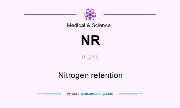 What does NR mean? It stands for Nitrogen retention
