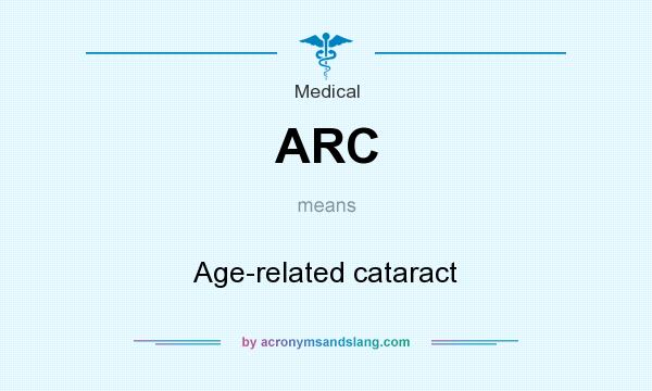 What does ARC mean? It stands for Age-related cataract