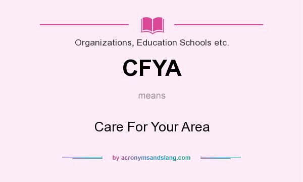 What does CFYA mean? It stands for Care For Your Area
