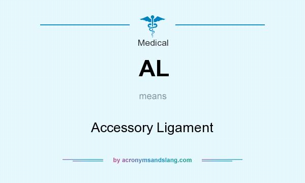 What does AL mean? It stands for Accessory Ligament