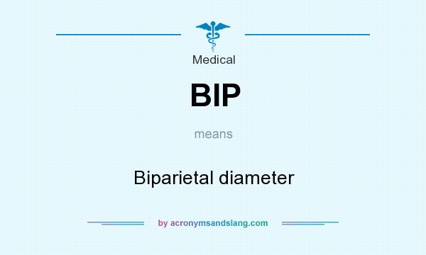 What does BIP mean? It stands for Biparietal diameter