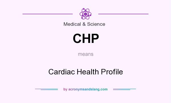What does CHP mean? It stands for Cardiac Health Profile