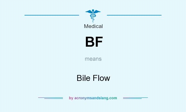 What does BF mean? It stands for Bile Flow