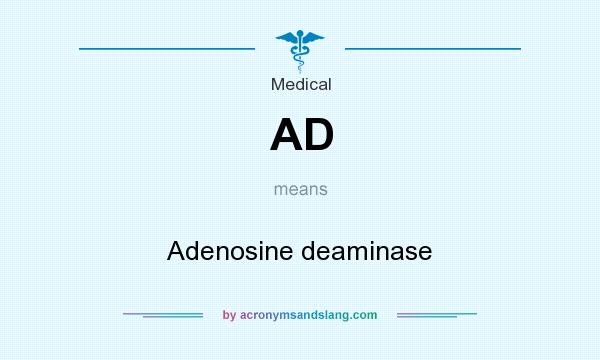 What does AD mean? It stands for Adenosine deaminase