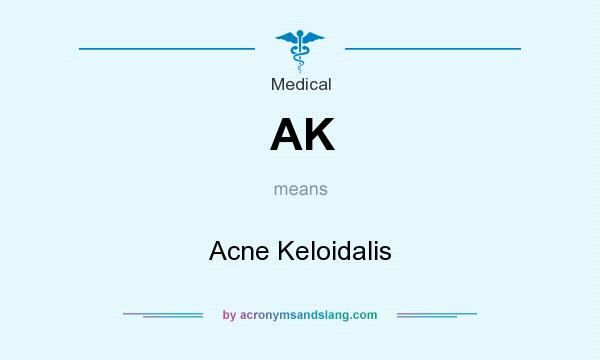 What does AK mean? It stands for Acne Keloidalis