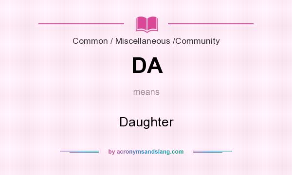 What does DA mean? It stands for Daughter