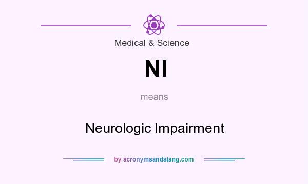 What does NI mean? It stands for Neurologic Impairment