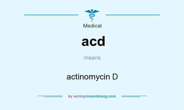 What does acd mean? It stands for actinomycin D