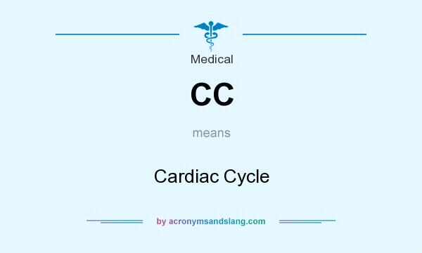 What does CC mean? It stands for Cardiac Cycle