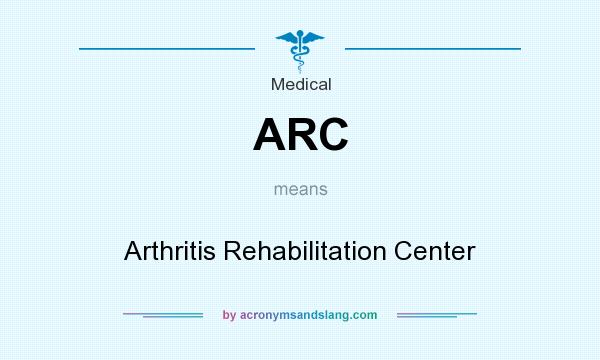 What does ARC mean? It stands for Arthritis Rehabilitation Center
