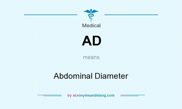 What does AD mean? It stands for Abdominal Diameter