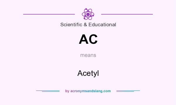 What does AC mean? It stands for Acetyl