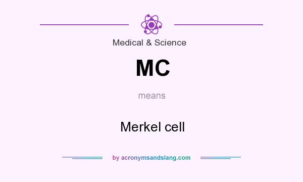 What does MC mean? It stands for Merkel cell