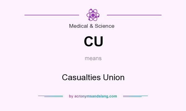 What does CU mean? It stands for Casualties Union