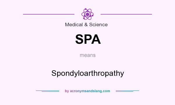 What does SPA mean? It stands for Spondyloarthropathy