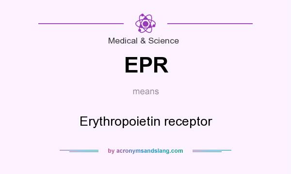 What does EPR mean? It stands for Erythropoietin receptor