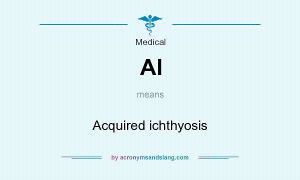 What does AI mean? It stands for Acquired ichthyosis