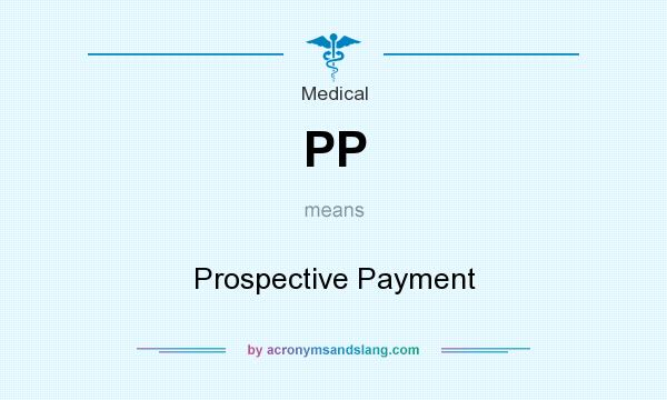 What does PP mean? It stands for Prospective Payment
