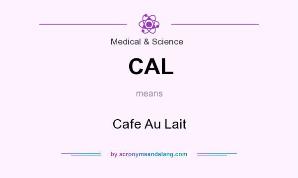 What does CAL mean? It stands for Cafe Au Lait