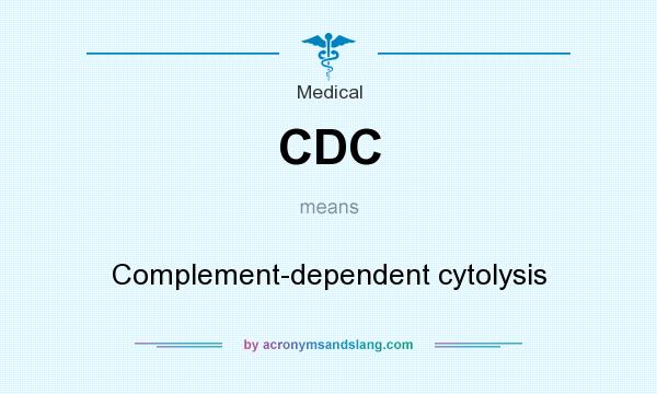 What does CDC mean? It stands for Complement-dependent cytolysis